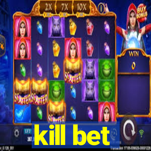 kill bet